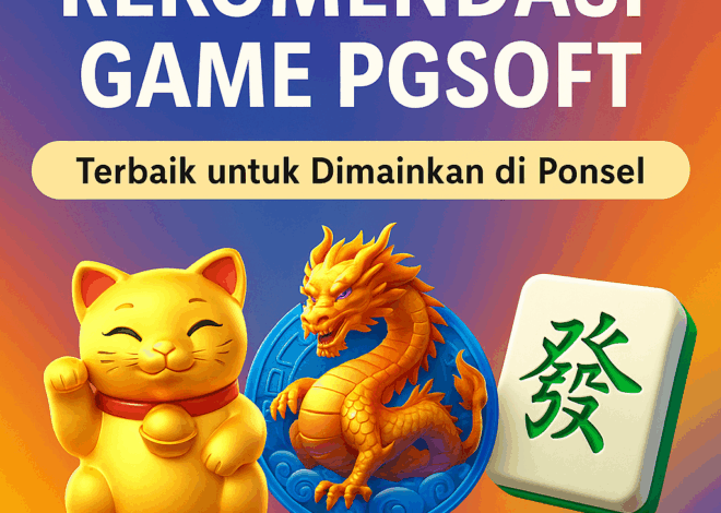 Rekomendasi Game PGSoft Terbaik untuk Dimainkan di Ponsel