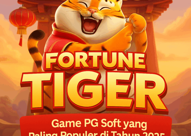 Fortune Tiger: Game PG Soft yang Paling Populer di Tahun 2025